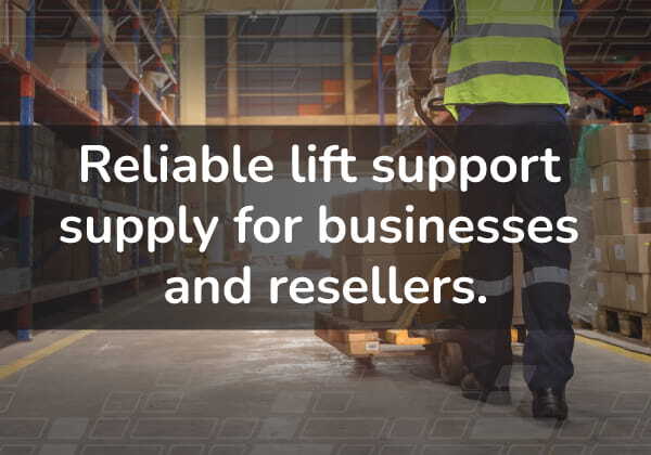 Reliable lift support supply for businesses and resellers